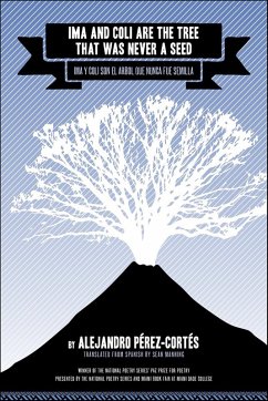 Ima and Coli Are the Tree That Was Never a Seed (eBook, ePUB) - Pérez-Cortés, Alejandro Ima and Coli Are the Tree That Was Never a Seed (eBook, ePUB) - Pérez-Cortés, Alejandro
