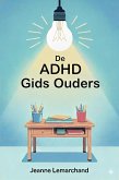 De ADHD Gids voor Ouders : Strategieën en tools voor huiswerk zonder tranen (eBook, ePUB)