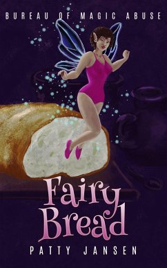 Fairy Bread (Bureau of Magic Abuse, #3) (eBook, ePUB) Cover Fairy Bread (Bureau of Magic Abuse, #3) (eBook, ePUB)