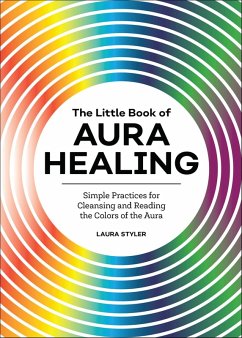 The Little Book of Aura Healing (eBook, ePUB) - Styler, Laura