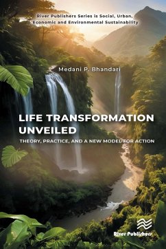 Life Transformation Unveiled (eBook, ePUB) - Bhandari, Medani P. Life Transformation Unveiled (eBook, ePUB) - Bhandari, Medani P.