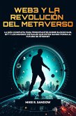 Web3 y la Revolución del Metaverso: La Guía Completa Para Principiantes Sobre Blockchain, NFT y los Mundos Virtuales que Están Dando Forma al Futuro de Internet (eBook, ePUB)