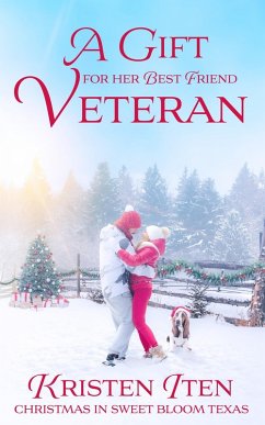 A Gift for Her Best Friend Veteran (Christmas in Sweet Bloom, #2) (eBook, ePUB) - Iten, Kristen