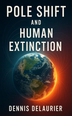 Cover Pole Shift and Human Extinction (eBook, ePUB)