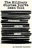 The Military Stories You've Been Told and the Ones You Need to Hear (eBook, ePUB) The Military Stories You've Been Told and the Ones You Need to Hear (eBook, ePUB)