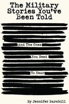 The Military Stories You've Been Told and the Ones You Need to Hear (eBook, ePUB) Cover The Military Stories You've Been Told and the Ones You Need to Hear (eBook, ePUB)