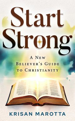 Cover Start Strong: A New Believers Guide to Christianity (eBook, ePUB)