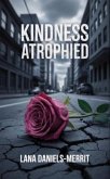Kindness Atrophied (eBook, ePUB) Kindness Atrophied (eBook, ePUB)