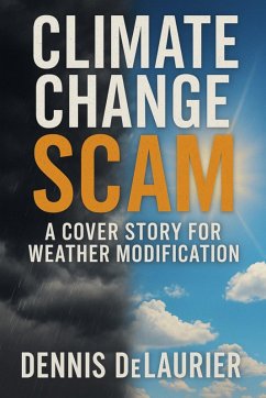 Cover Climate Change Scam: A Cover Story for Weather Modification (eBook, ePUB)