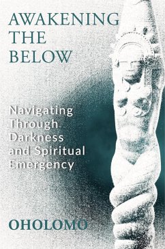 Awakening the Below (eBook, ePUB) - Oholomo Awakening the Below (eBook, ePUB) - Oholomo