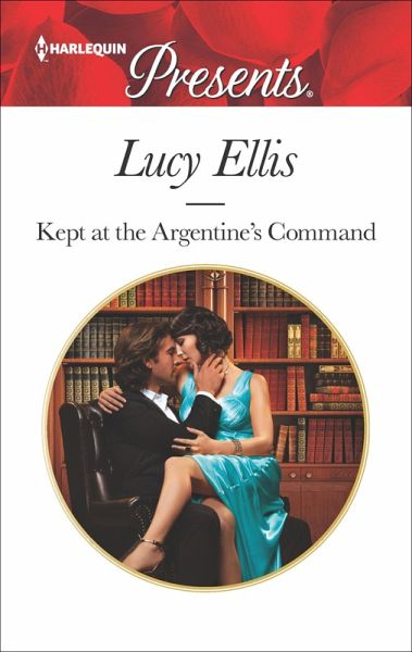 Kept at the Argentine's Command (eBook, ePUB) Kept at the Argentine's Command (eBook, ePUB)