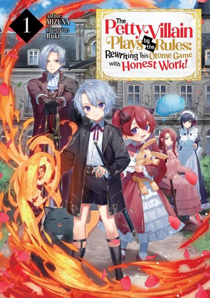 The Petty Villain Plays by the Rules: Rewriting This Otome Game with Honest Work! Volume 1 (eBook, ePUB) The Petty Villain Plays by the Rules: Rewriting This Otome Game with Honest Work! Volume 1 (eBook, ePUB)