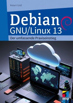 Debian GNU/Linux 13 (eBook, ePUB) - Gödl, Robert Debian GNU/Linux 13 (eBook, ePUB) - Gödl, Robert