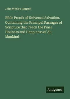 Cover Bible Proofs of Universal Salvation. Containing the Principal Passages of Scripture that Teach the Final Holiness and Happiness of All Mankind