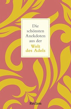 Die schönsten Anekdoten aus der Welt des Adels - Imgrund, Bernd