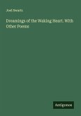 Dreamings of the Waking Heart. With Other Poems Dreamings of the Waking Heart. With Other Poems