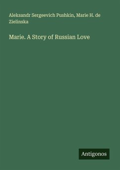 Marie. A Story of Russian Love - Pushkin, Aleksandr Sergeevich; Zielinska, Marie H. de