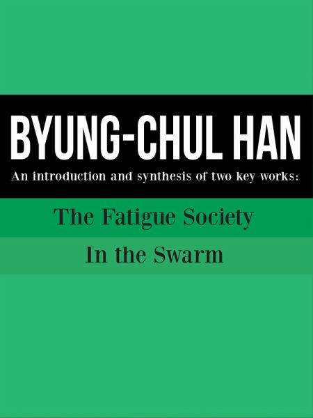Byung Chul Han: An introduction and synthesis of two key works (eBook, PDF) Byung Chul Han: An introduction and synthesis of two key works (eBook, PDF)