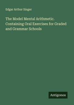 Cover The Model Mental Arithmetic. Containing Oral Exercises for Graded and Grammar Schools