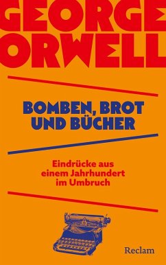 Bomben, Brot und Bücher. Eindrücke aus einem Jahrhundert im Umbruch - Orwell, George