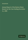 Annual Report of the Boston Water Board, for the Year Ending December 31, 1886