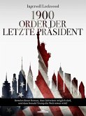 1900 Oder der letzte präsident (eBook, PDF) 1900 Oder der letzte präsident (eBook, PDF)
