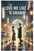 Love Me Like A KDrama (eBook, ePUB)