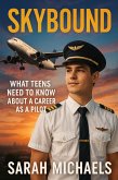 Skybound: What Teens Need to Know About a Career as a Pilot (eBook, ePUB)