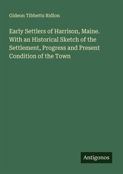 Cover Early Settlers of Harrison, Maine. With an Historical Sketch of the Settlement, Progress and Present Condition of the Town