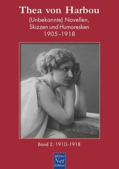 Thea von Harbou. (Unbekannte) Novellen, Skizzen und Humoresken 1905-1918 - Harbou, Thea Von