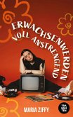 Erwachsenwerden voll anstrengend