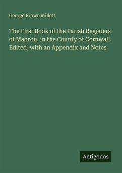 Cover The First Book of the Parish Registers of Madron, in the County of Cornwall. Edited, with an Appendix and Notes