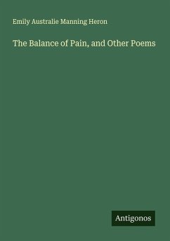 The Balance of Pain, and Other Poems - Heron, Emily Australie Manning