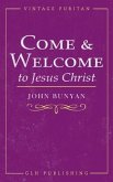 Come and Welcome to Jesus Christ (eBook, ePUB) Come and Welcome to Jesus Christ (eBook, ePUB)