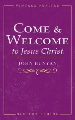 Come and Welcome to Jesus Christ (eBook, ePUB) - Bunyan, John