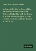 Avifauna Columbiana, Being a List of Birds Ascertained to Inhabit the District of Columbia, with the Times of Arrival and Departure of Such as are Non-residents, and Brief Notices of Habits, etc.