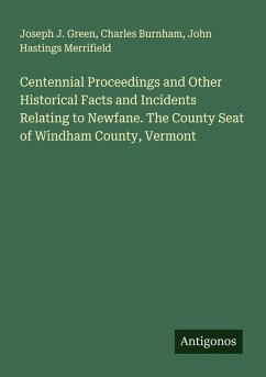 Cover Centennial Proceedings and Other Historical Facts and Incidents Relating to Newfane. The County Seat of Windham County, Vermont