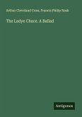 The Ladye Chace. A Ballad