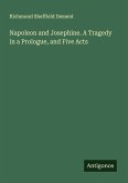 Napoleon and Josephine. A Tragedy in a Prologue, and Five Acts