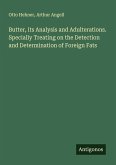 Butter, its Analysis and Adulterations. Specially Treating on the Detection and Determination of Foreign Fats
