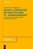 Echo-Literatur im deutschen 17. Jahrhundert Echo-Literatur im deutschen 17. Jahrhundert