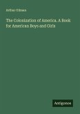 The Colonization of America. A Book for American Boys and Girls