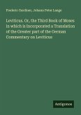 Leviticus. Or, the Third Book of Moses in which is Incorporated a Translation of the Greater part of the German Commentary on Leviticus