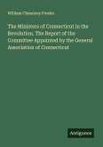 The Ministers of Connecticut in the Revolution. The Report of the Committee Appointed by the General Association of Connecticut