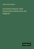 On Internal Tumours. Their Characteristic Distinctions, and Diagnosis