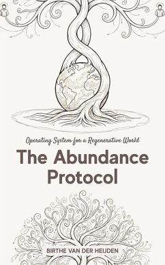 The Abundance Protocol (eBook, ePUB) - Heijden, Birthe van der The Abundance Protocol (eBook, ePUB) - Heijden, Birthe van der