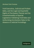Void Execution, Judicial and Probate Sales, and the Legal and Equitable Rights of Purchasers Thereat and the Constitutionality of Special Legislation Validating Void Sales and Authorizing Involuntary Sales in the Absence of Judicial Procedings Void Execution, Judicial and Probate Sales, and the Legal and Equitable Rights of Purchasers Thereat and the Constitutionality of Special Legislation Validating Void Sales and Authorizing Involuntary Sales in the Absence of Judicial Procedings