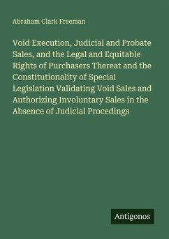 Cover Void Execution, Judicial and Probate Sales, and the Legal and Equitable Rights of Purchasers Thereat and the Constitutionality of Special Legislation Validating Void Sales and Authorizing Involuntary Sales in the Absence of Judicial Procedings