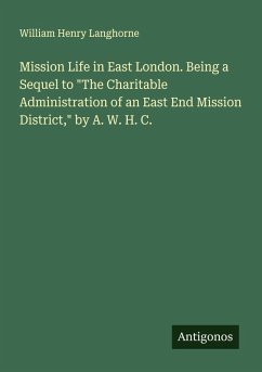 Mission Life in East London. Being a Sequel to 