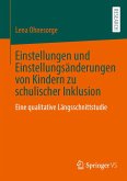 Einstellungen und Einstellungsänderungen von Kindern zu schulischer Inklusion (eBook, PDF) Einstellungen und Einstellungsänderungen von Kindern zu schulischer Inklusion (eBook, PDF)